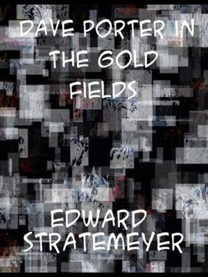 cover image of Dave Porter in the Gold Fields  or, the Search for the Landslide Mine